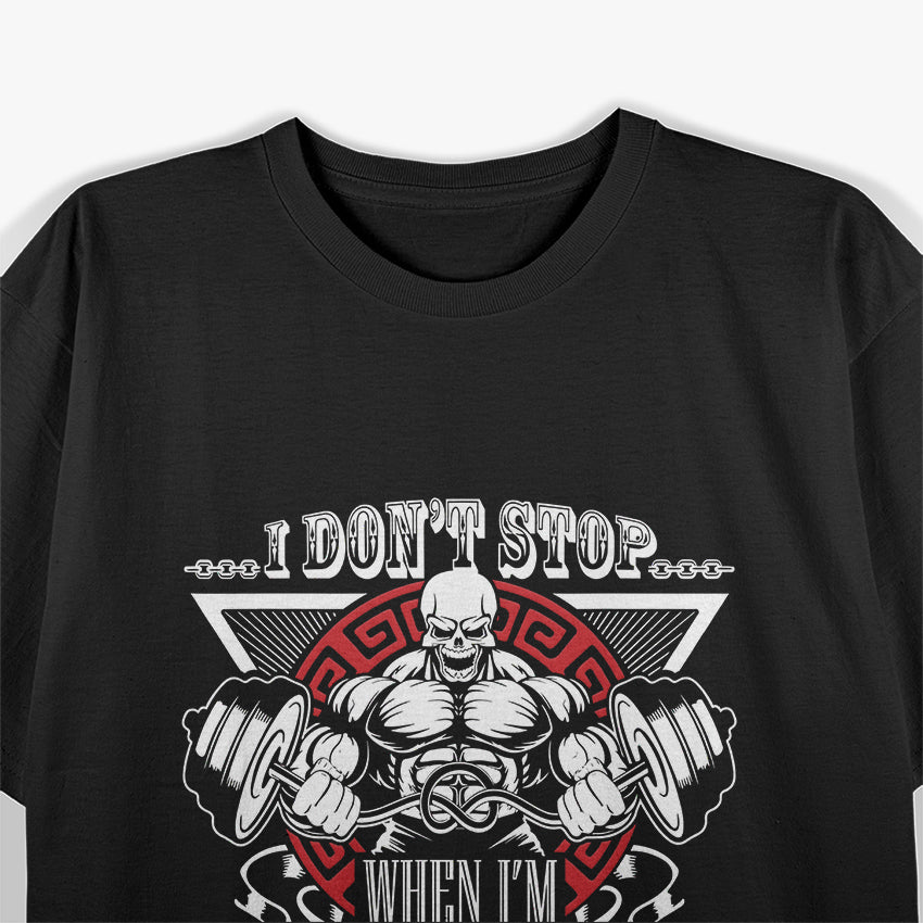 Don’t Stop - Fitness Gym Motivation for Strength and Perseverance T-Shirt
