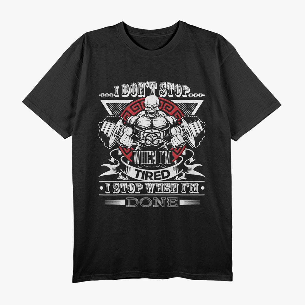Don’t Stop - Fitness Gym Motivation for Strength and Perseverance T-Shirt