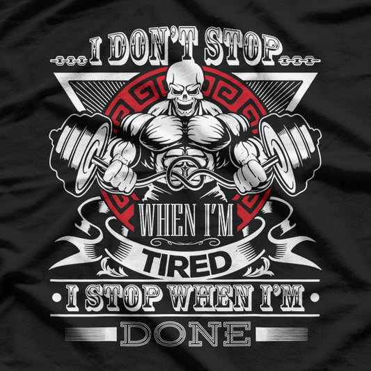 Don’t Stop - Fitness Gym Motivation for Strength and Perseverance T-Shirt