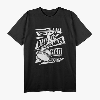 Funny Build It Tune It Race It Break It Fix It Repeat T-Shirt