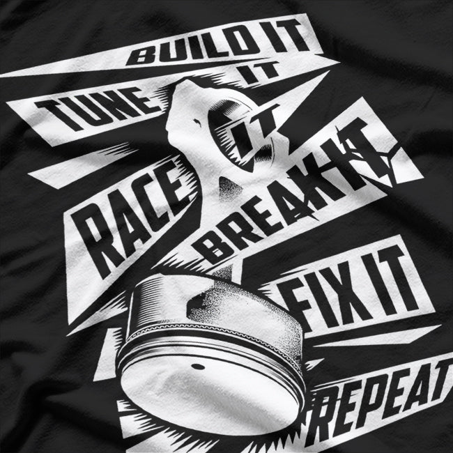 Funny Build It Tune It Race It Break It Fix It Repeat T-Shirt