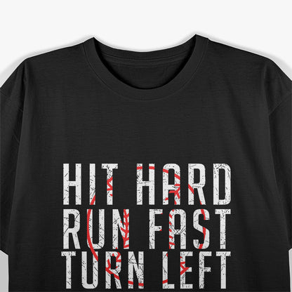 Hit Hard, Run Fast, Turn Left - Funny Baseball Wisdom T-Shirt