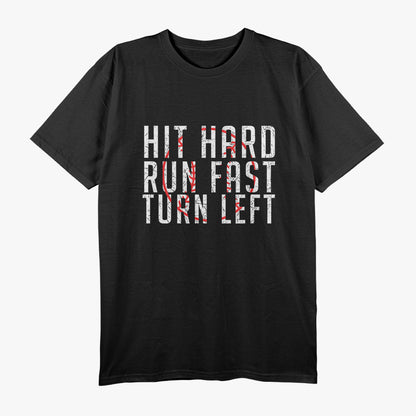 Hit Hard, Run Fast, Turn Left - Funny Baseball Wisdom T-Shirt