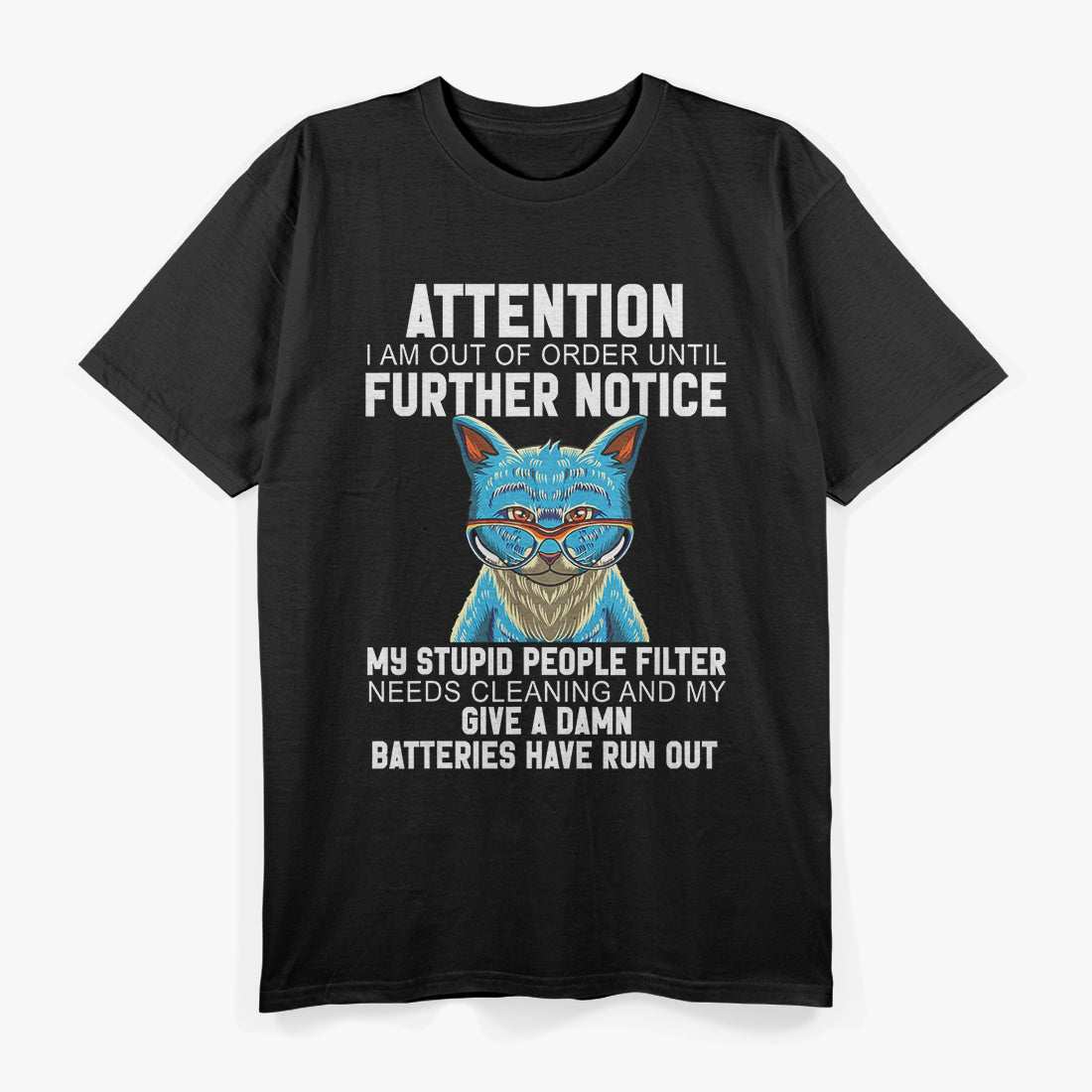 I Am Out Of Order Until Further Notice My Stupid People Cat T-Shirt