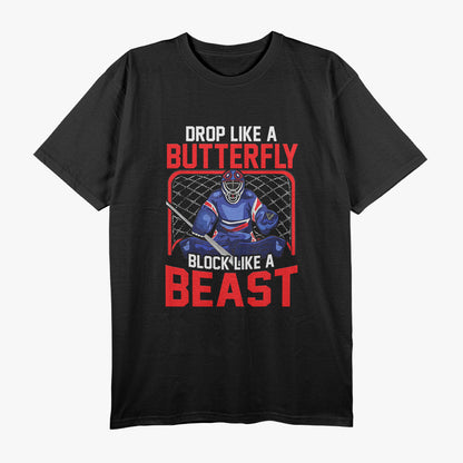 Ice Hockey Goalie Drop Like A Butterfly Block Like A Beast T-Shirt