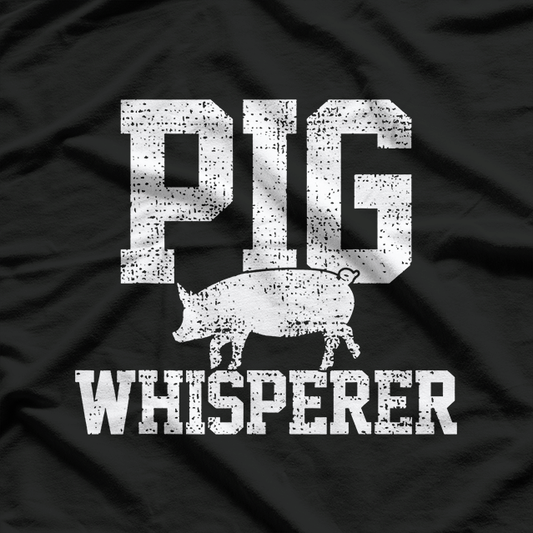 Pig Farmer Pig Whisperer, Proud Pig Farmer T-Shirt