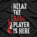 Relax The Bass Player Is Here Guitarist Instrument Strings T-Shirt