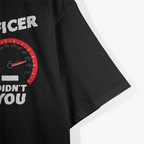 Speed Limit Saw But Not Officer Funny T-Shirt