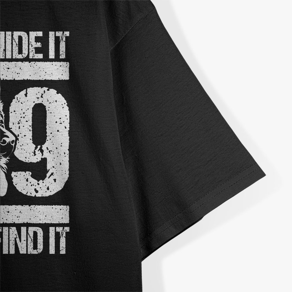 You Can Hide It K-9 We Will Find It Blue Line Police Officer T-Shirt