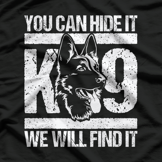 You Can Hide It K-9 We Will Find It Blue Line Police Officer T-Shirt