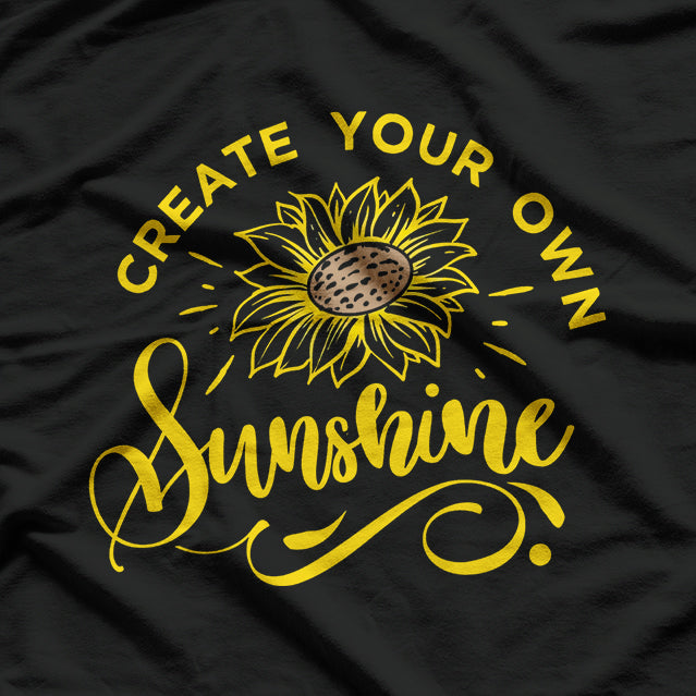 Create Your Own Sunshine: A Positive Quote for Daily Inspiration T-Shirt