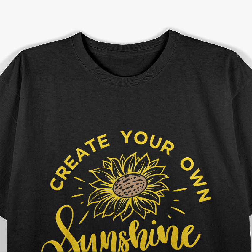 Create Your Own Sunshine: A Positive Quote for Daily Inspiration T-Shirt