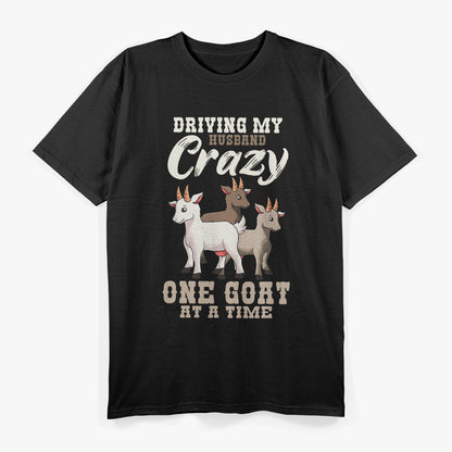 Driving My Husband Crazy One Goat At A Time T-Shirt