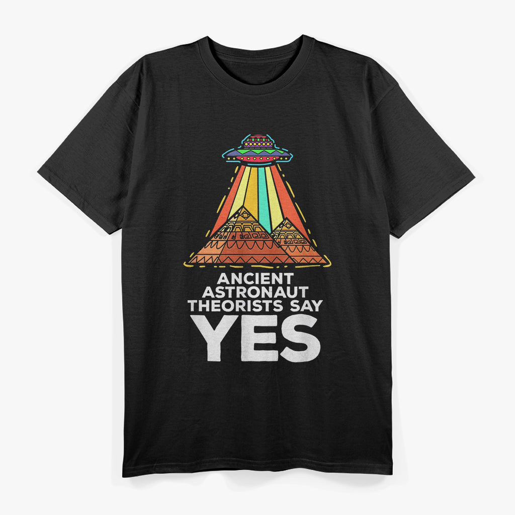 Funny Meme Ancient Astronaut Theorists Say Yes T-Shirt