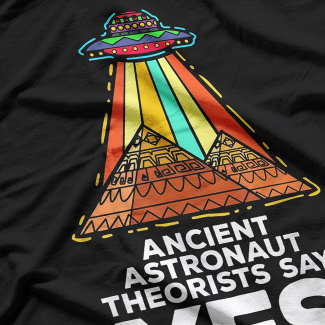 Funny Meme Ancient Astronaut Theorists Say Yes T-Shirt