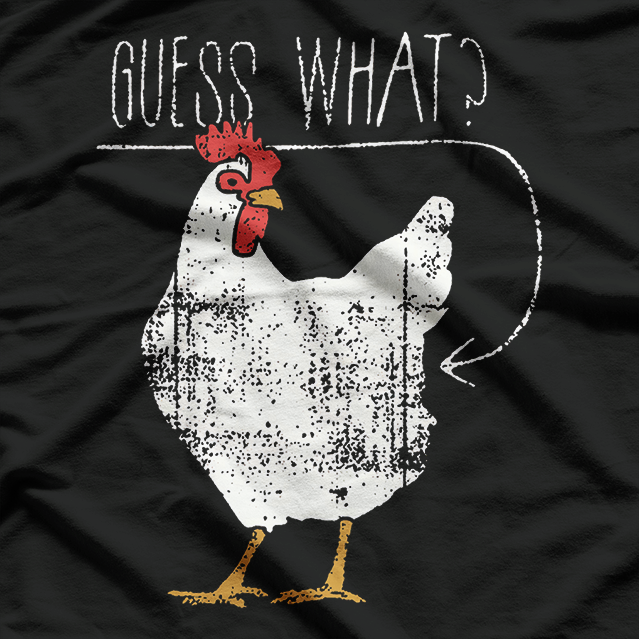 Guess What Chicken Butt Funny Animal Lover T-Shirt