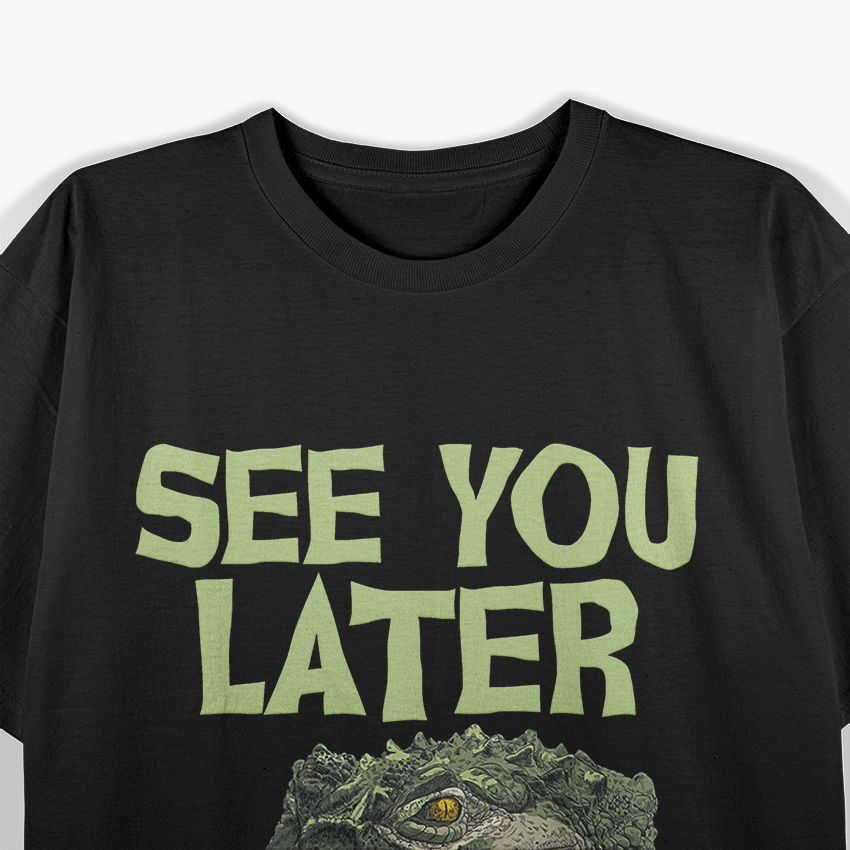 See You Later Alligator Funny Gator Lover T-Shirt