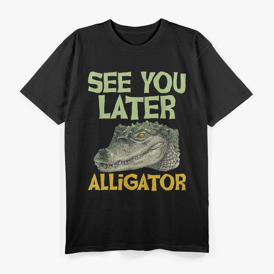 See You Later Alligator Funny Gator Lover T-Shirt