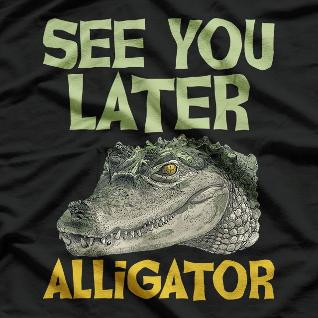 See You Later Alligator Funny Gator Lover T-Shirt