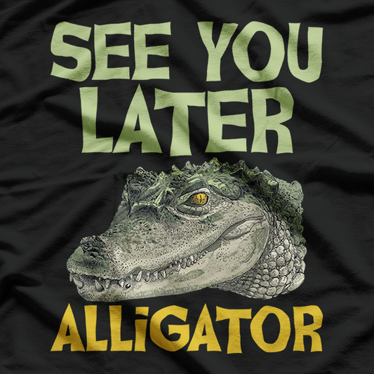 See You Later Alligator Funny Gator Lover T-Shirt