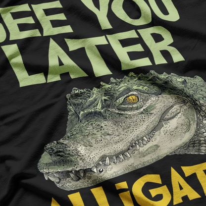 See You Later Alligator Funny Gator Lover T-Shirt