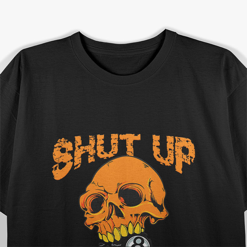 Shut Up And Shoot Billiard 8 Ball Pool Player Skull T-Shirt