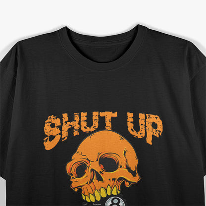 Shut Up And Shoot Billiard 8 Ball Pool Player Skull T-Shirt