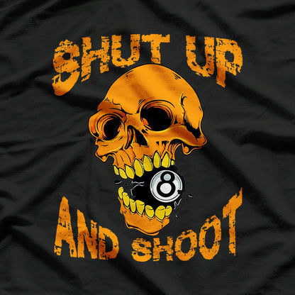 Shut Up And Shoot Billiard 8 Ball Pool Player Skull T-Shirt