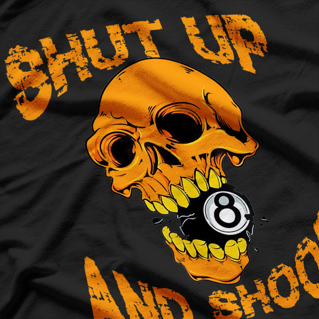 Shut Up And Shoot Billiard 8 Ball Pool Player Skull T-Shirt