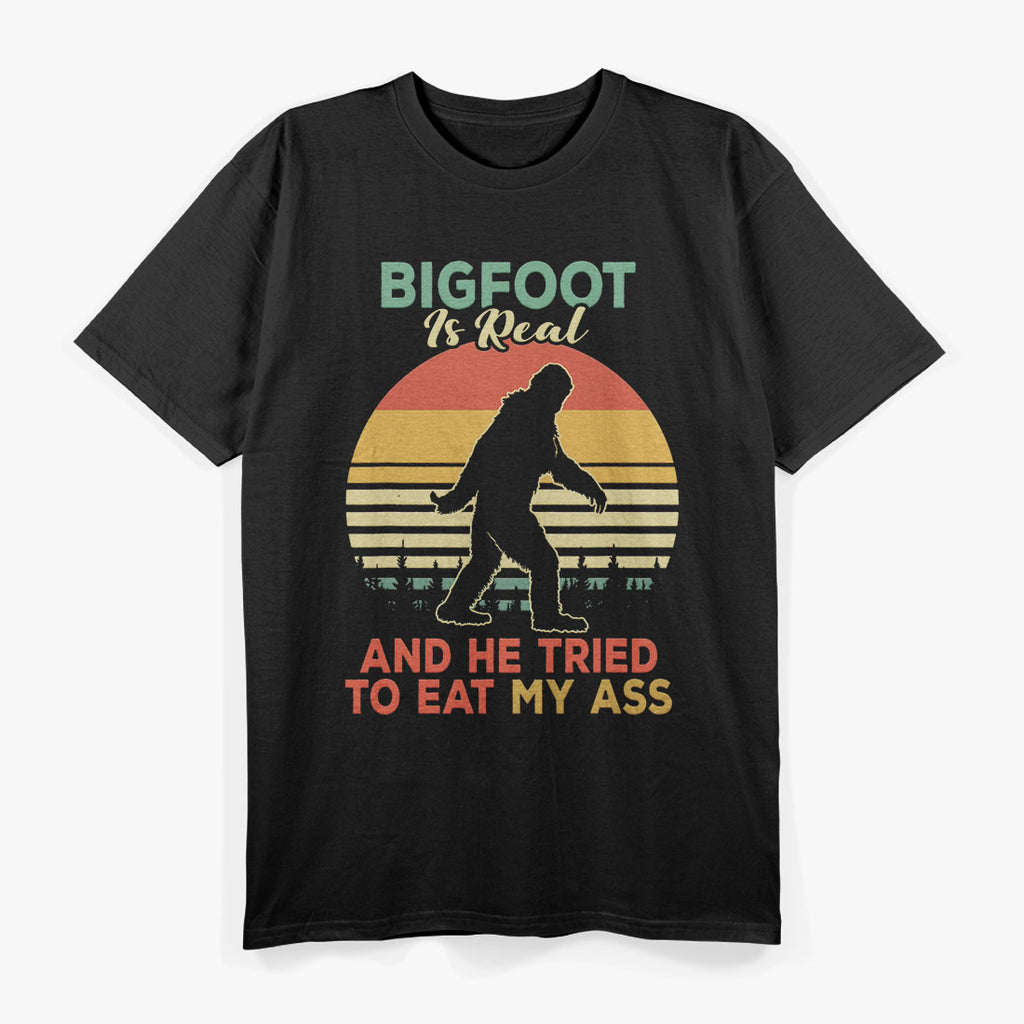 Bigfoot Is Real and He Tried to Eat My Funny T-Shirt