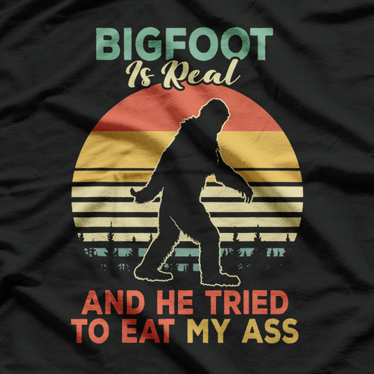 Bigfoot Is Real and He Tried to Eat My Funny T-Shirt