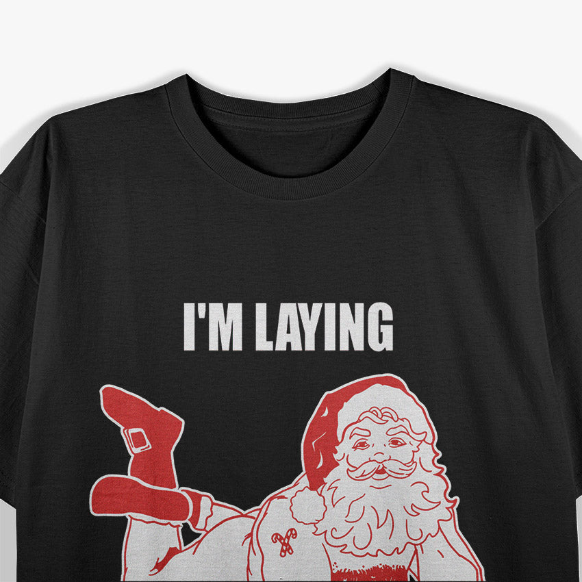 I'm Laying on Your Present Funny Dirty Bad Naughty Santa Meme Retro T-Shirt