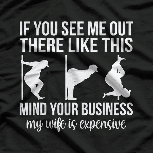 Funny Adult Humor My Wife Is Expensive Funny T-Shirt