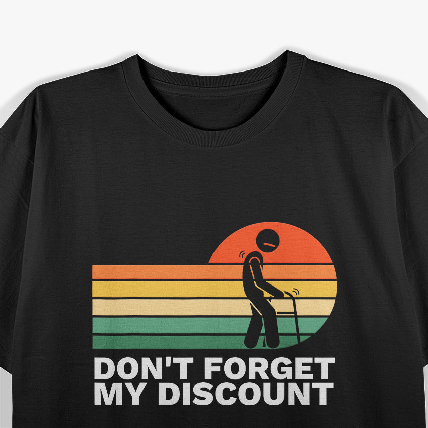 Don't Forget My Discount Funny Old People T-Shirt
