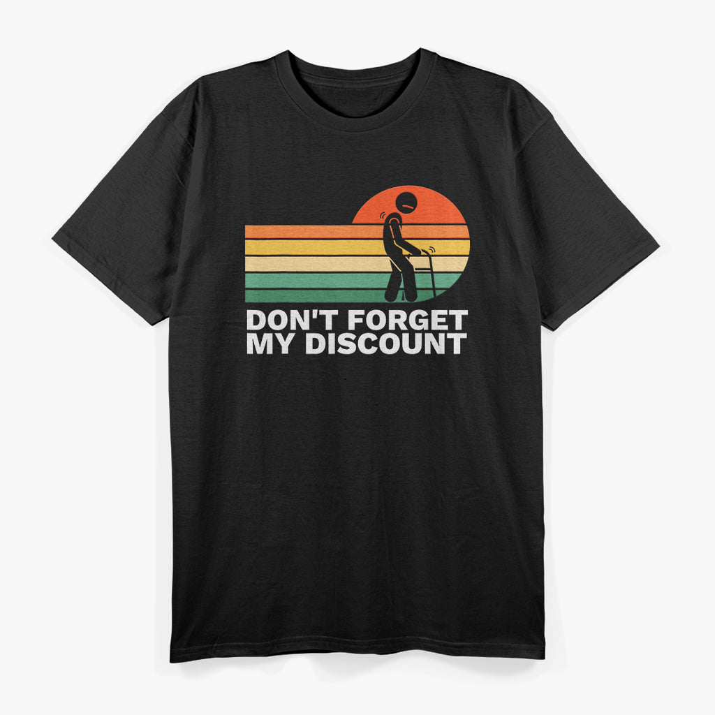 Don't Forget My Discount Funny Old People T-Shirt
