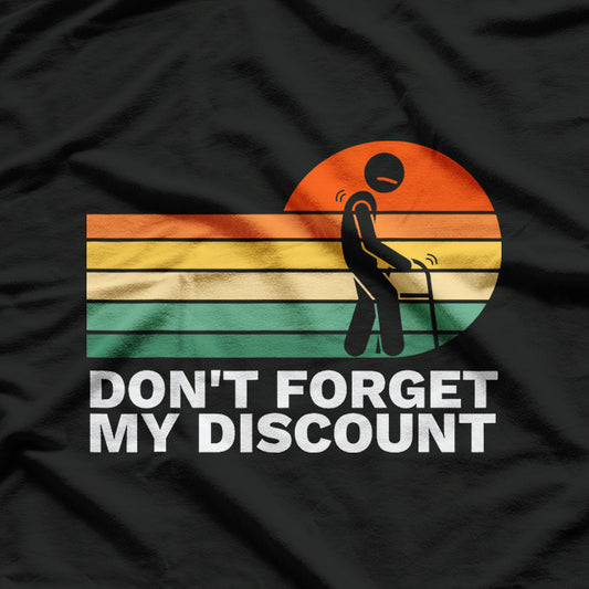 Don't Forget My Discount Funny Old People T-Shirt