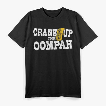 Crank Up the Oompah Polka Music Fun for Tuba Players & Oktoberfest T-Shirt