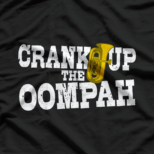 Crank Up the Oompah Polka Music Fun for Tuba Players & Oktoberfest T-Shirt