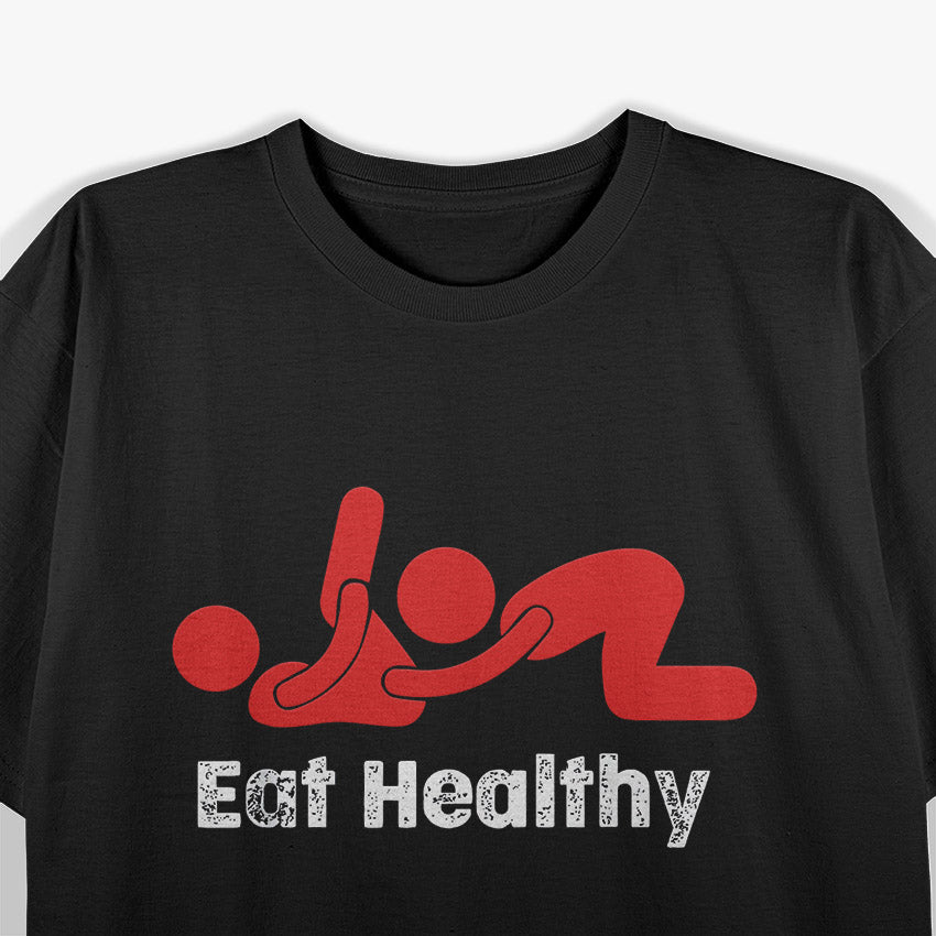 Eat Healthy Sexy Rude Valentine Day T-Shirt