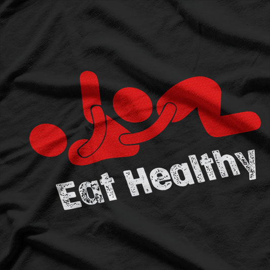 Eat Healthy Sexy Rude Valentine Day T-Shirt