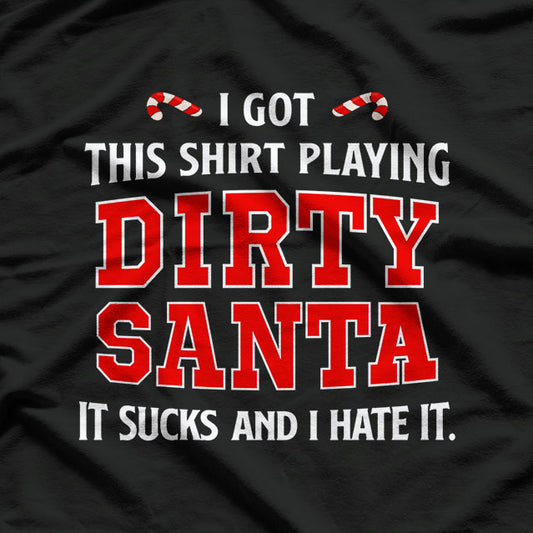 Funny Sarcastic Dirty Santa T-Shirt