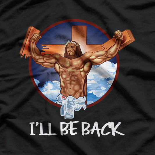 I'll Be Back Jesus Christian T-Shirt