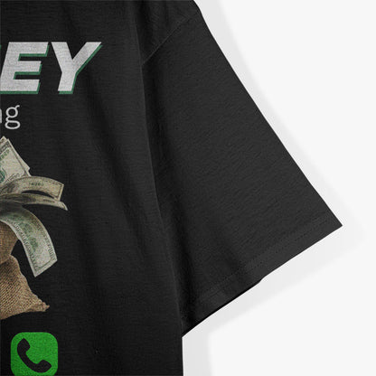 Money Is Calling Cash Shirt Funny Business Hustler T-Shirt