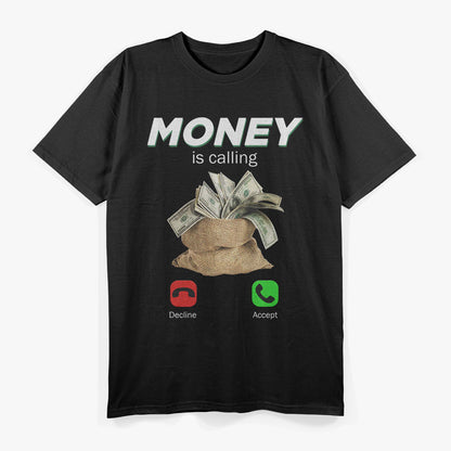 Money Is Calling Cash Shirt Funny Business Hustler T-Shirt