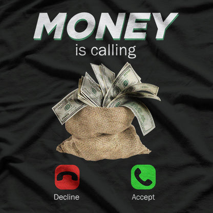 Money Is Calling Cash Shirt Funny Business Hustler T-Shirt