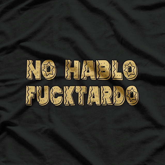 Sorry No Hablo F Quote Saying Spanish Adult Humor T-Shirt