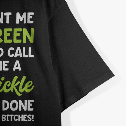Pickles Well Paint Me Green And Call Me A Pickle Funny T-Shirt