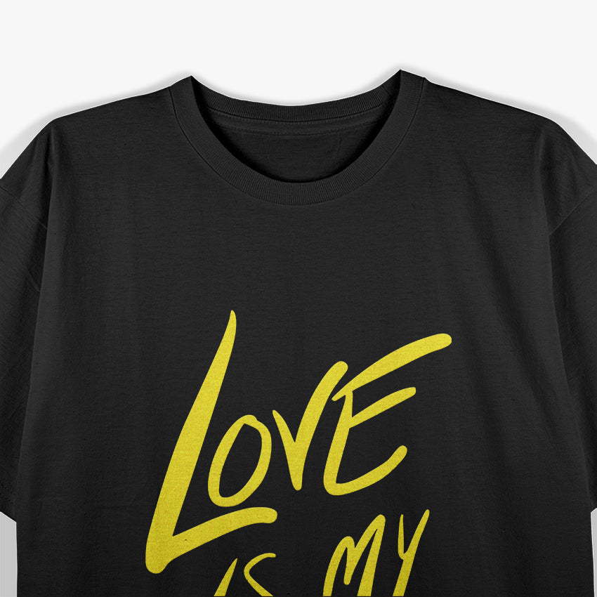 Love Is My Religion: A Yellow Design of Positivity and Inspiration T-Shirt