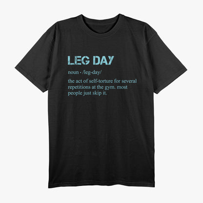 Leg Day Definition Gym Pump Cover for Your Workout Routine T-Shirt