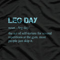 Leg Day Definition Gym Pump Cover for Your Workout Routine T-Shirt